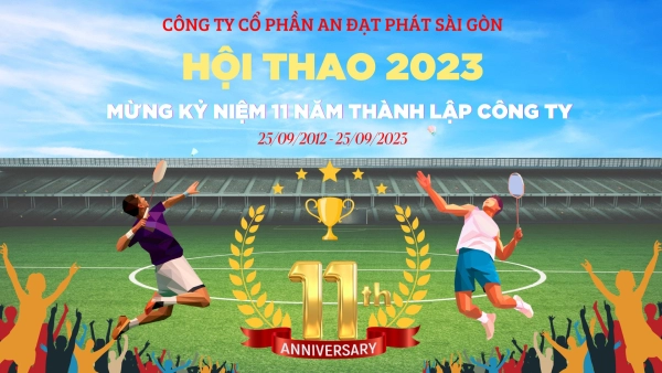 MỪNG KỶ NIỆM 11 NĂM THÀNH LẬP CÔNG TY CỔ PHẦN AN ĐẠT PHÁT SÀI GÒN