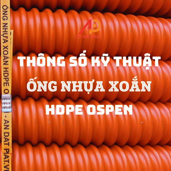 THÔNG SỐ KỸ THUẬT ỐNG NHỰA XOẮN HDPE - AN ĐẠT PHÁT SÀI GÒN