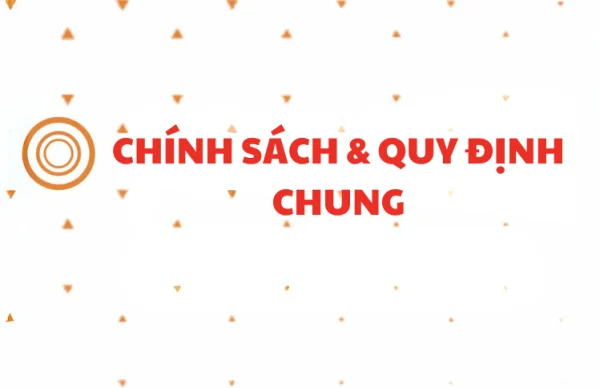 Chính sách & quy định chung