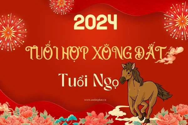 Chọn tuổi xông nhà cho gia chủ tuổi Ngọ năm 2024