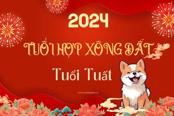 Chọn tuổi xông nhà cho gia chủ tuổi Tuất năm 2024