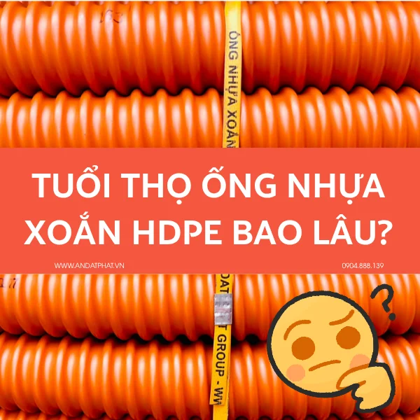Tuổi thọ ống nhựa xoắn HDPE là bao lâu?