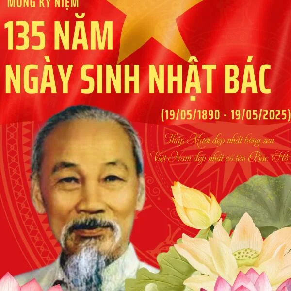 Mừng Kỷ niệm 135 năm ngày sinh Chủ tịch Hồ Chí Minh (19/5/1890 – 19/5/2025)