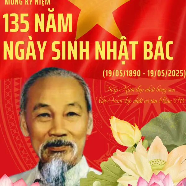 Mừng Kỷ niệm 135 năm ngày sinh Chủ tịch Hồ Chí Minh (19/5/1890 – 19/5/2025)
