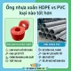 ỐNG NHỰA XOẮN HDPE VS PVC LOẠI NÀO TỐT HƠN