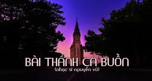 Cảm xúc về bài hát "Bài Thánh Ca Buồn" (nhạc sĩ Nguyễn Vũ) - Ca khúc bất hủ của những mùa Giáng Sinh